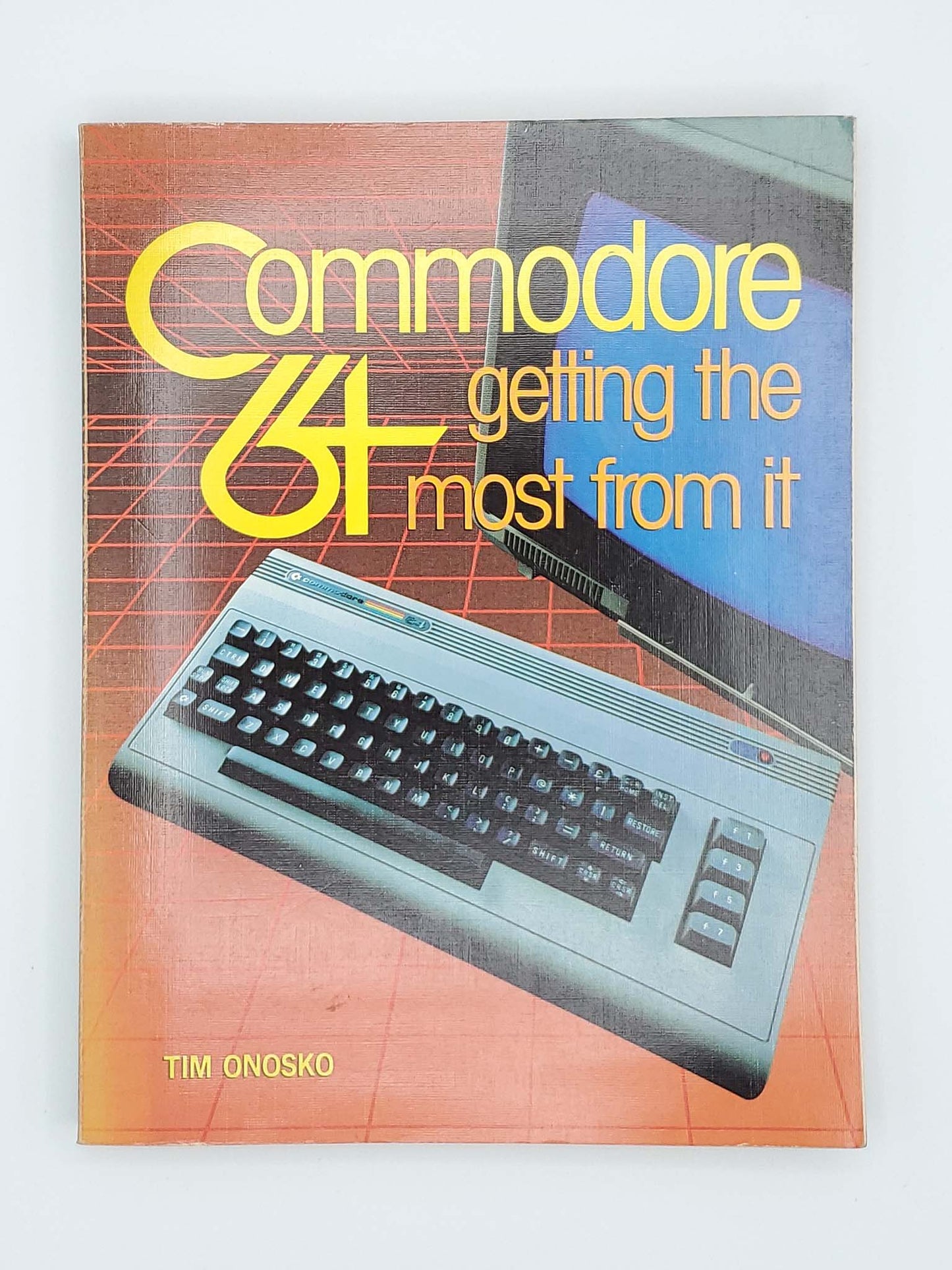 Commodore 64 - Getting the most from it by Tim Onosko